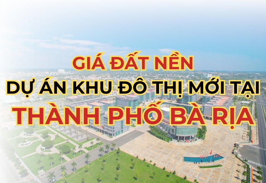 gia dat nen du an khu do thi moi tai ba ria