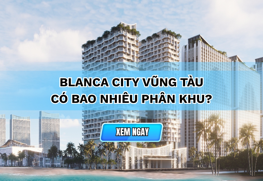 blanca city vung tau co bao nhieu phan khu