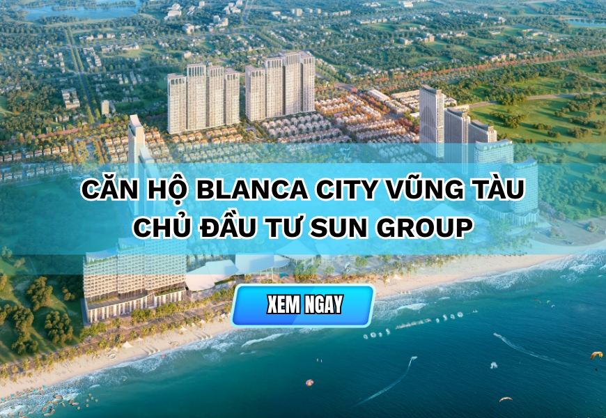 can ho blanca city vung tau chu dau tu sun group