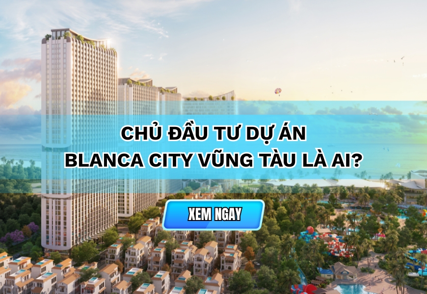 chu dau tu blanca city vung tau la ai