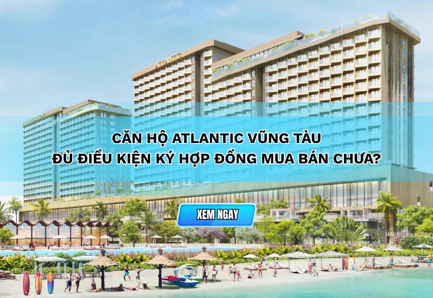 can ho atlantic vung tau du dieu kien ky hop dong mua ban chua