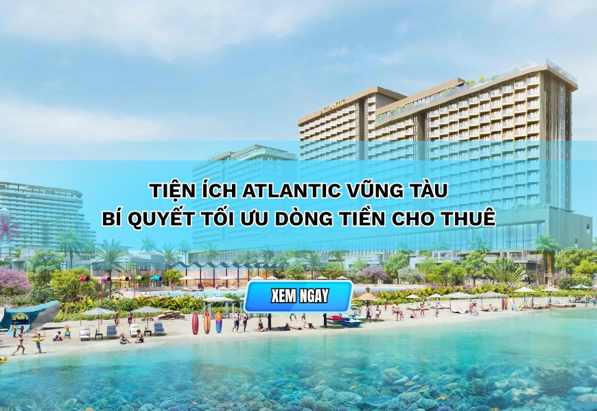 tien ich atlantic vung tau bi quyet toi uu dong tien cho thue