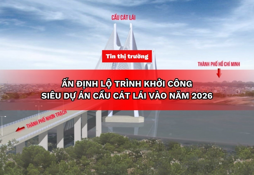 an dinh lo trinh khoi cong sieu du an cau cat lai vao nam 2026