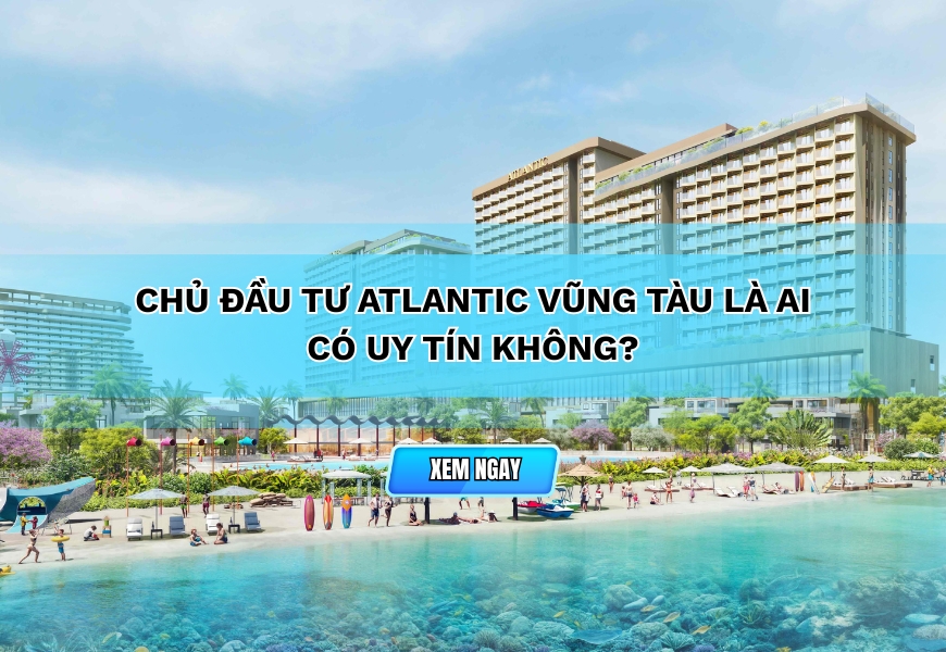 chu dau tu atlantic vung tau la ai co uy tin khong
